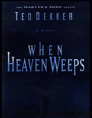 When Heaven Weeps by Ted Dekker