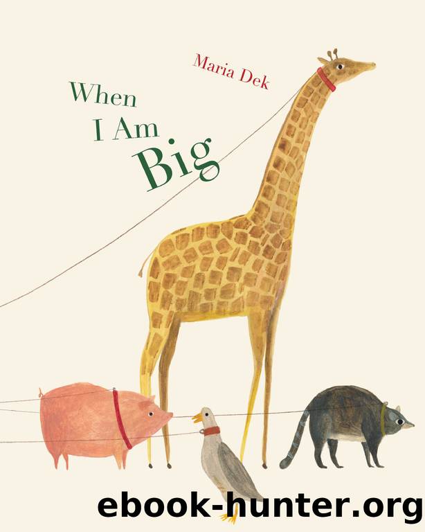 When I Am Big by Maria Dek