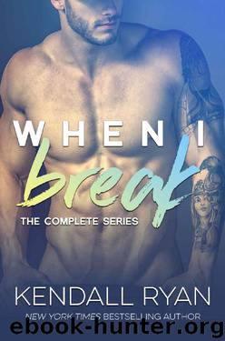 When I Break Complete Series by Kendall Ryan