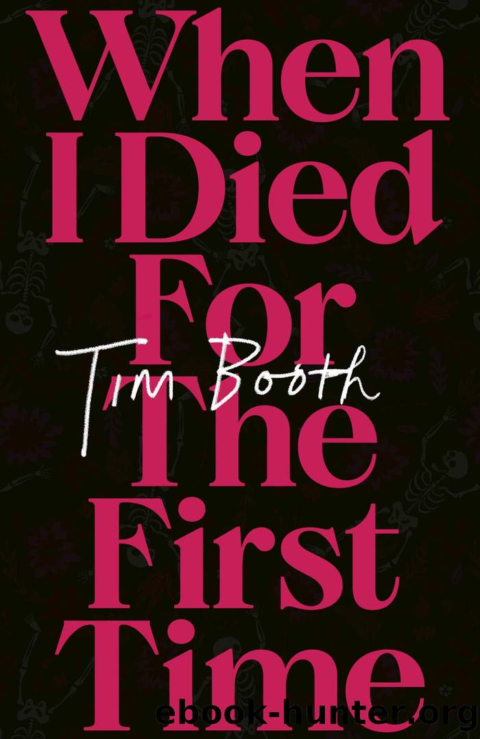 When I Died for the First Time by Tim Booth