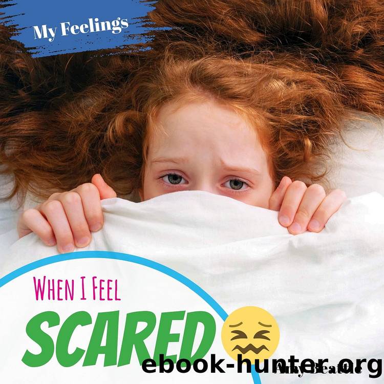 When I Feel Scared by Amy Beattie