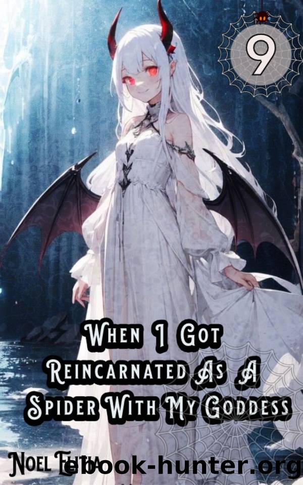 When I Got Reincarnated As A Spider With My Goddess Vol. 9 (Isekai Fantasy Light Novel) by Elitia Noel
