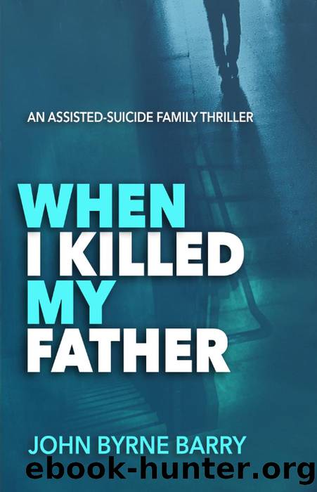 When I Killed My Father by John Byrne Barry