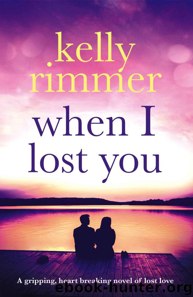 When I Lost You: A Gripping, Heart Breaking Novel of Lost Love. by Kelly Rimmer