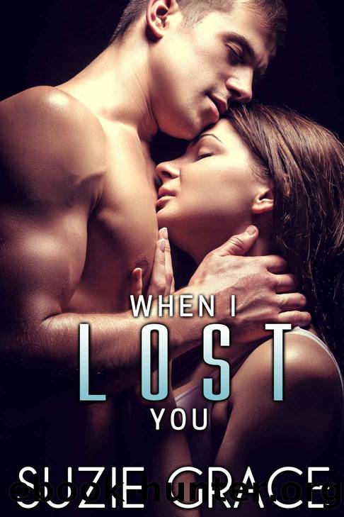 When I Lost You: A Second Chance Romance by Suzie Grace
