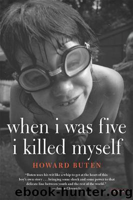 When I Was Five I Killed Myself by Howard Buten