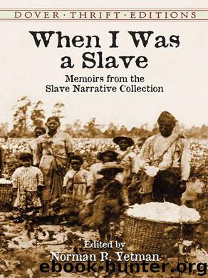 When I Was a Slave: Memoirs from the Slave Narrative Collection (Dover Thrift Editions) by When I Was a Slave; Memoirs from the Slave Narrative Collection (2002)