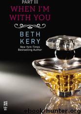 When I'm With You Part III: When You Tease Me by Beth Kery