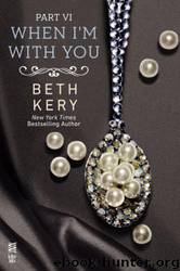 When I'm With You Part VI: When You Trust Me by Beth Kery