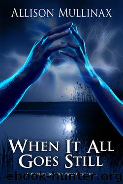 When It All Goes Still by Allison Mullinax