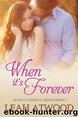 When It's Forever (Always Faithful Book 3) by Leah Atwood