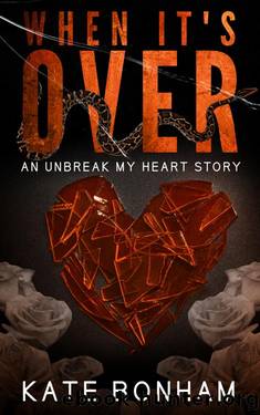 When It's Over: An Unbreak My Heart Story by Kate Bonham