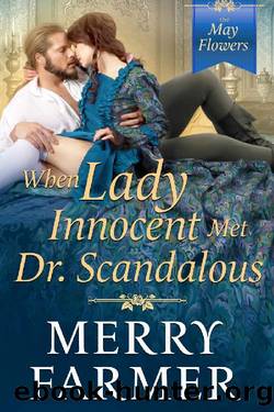 When Lady Innocent Met Dr. Scandalous (The May Flowers Book 5) by Merry Farmer