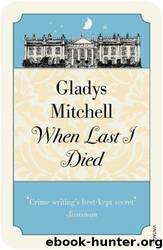 When Last I Died by Gladys Mitchell