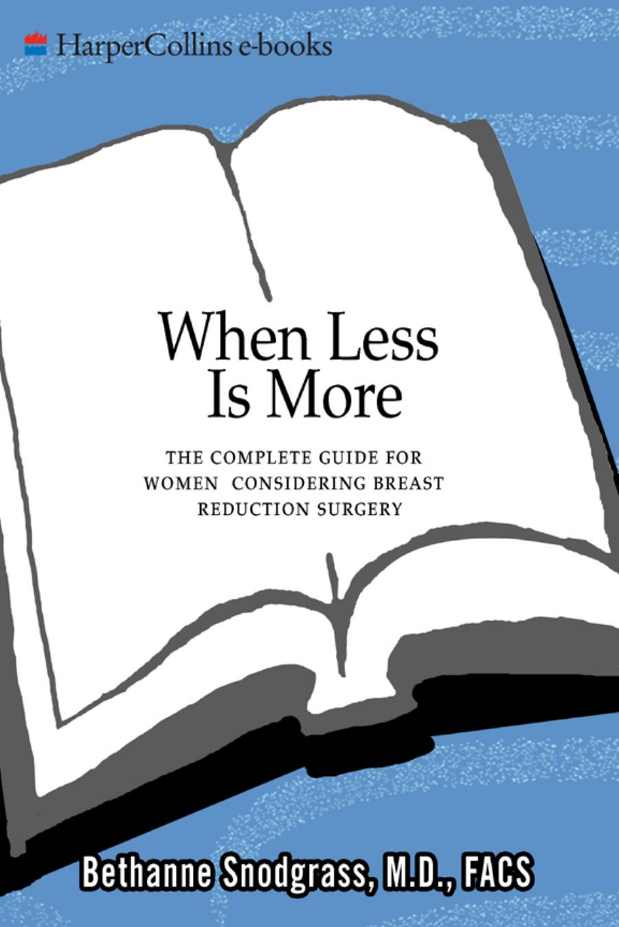 When Less Is More: The Complete Guide for Women Considering Breast Reduction Surgery by Bethanne Snodgrass