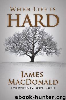 When Life Is Hard by James MacDonald