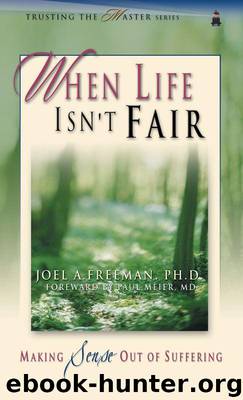 When Life Isn't Fair by Joel A. Freeman