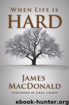 When Life is Hard by James MacDonald