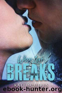 When Love Breaks by Kate Squires