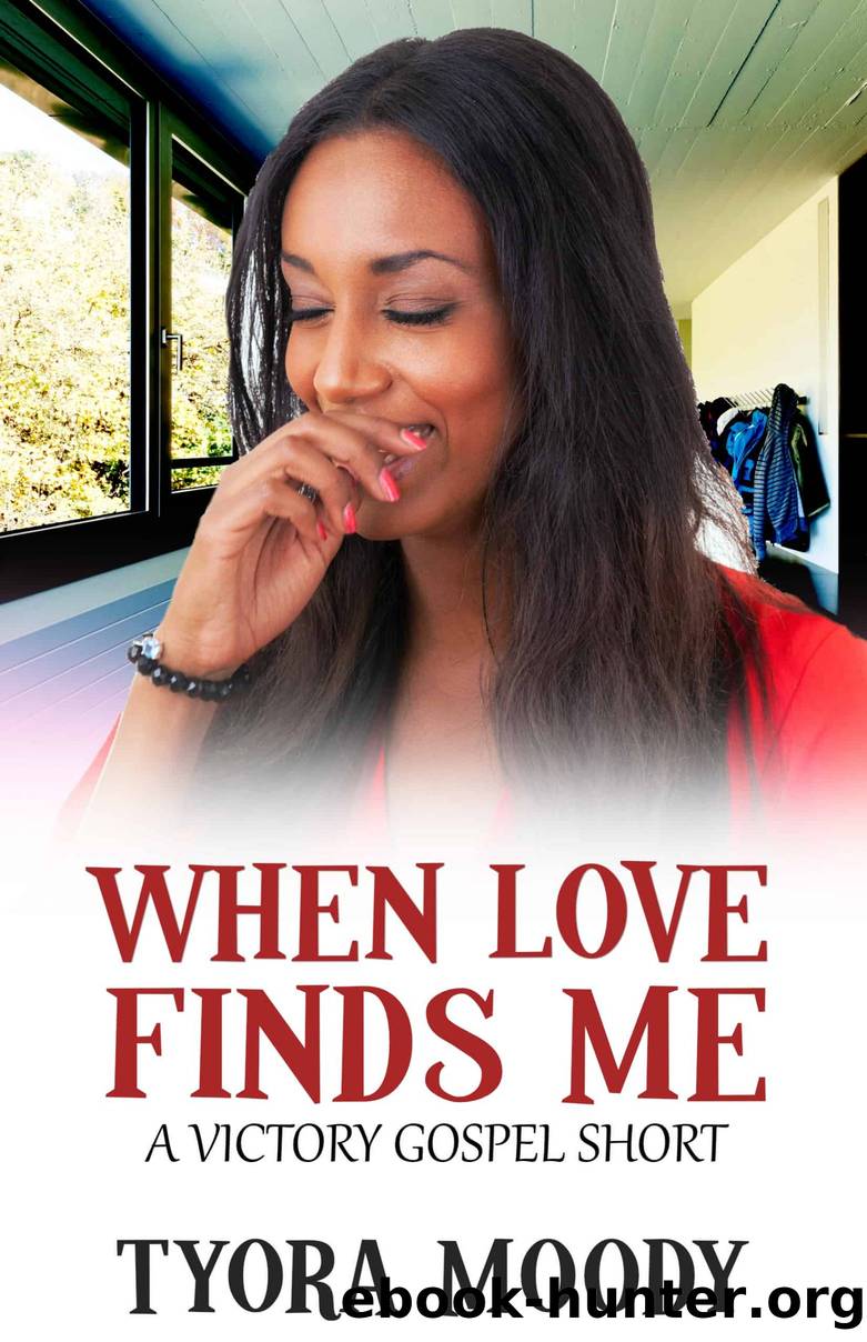 When Love Finds Me by Tyora Moody