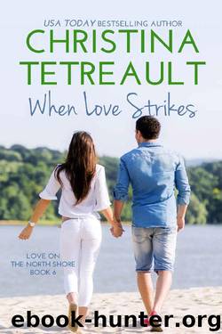 When Love Strikes (Love On The North Shore Book 6) by Christina Tetreault