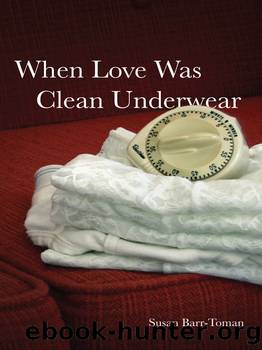 When Love Was Clean Underwear by Susan Barr-Toman