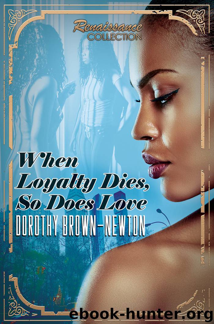 When Loyalty Dies, So Does Love by Dorothy Brown-Newton