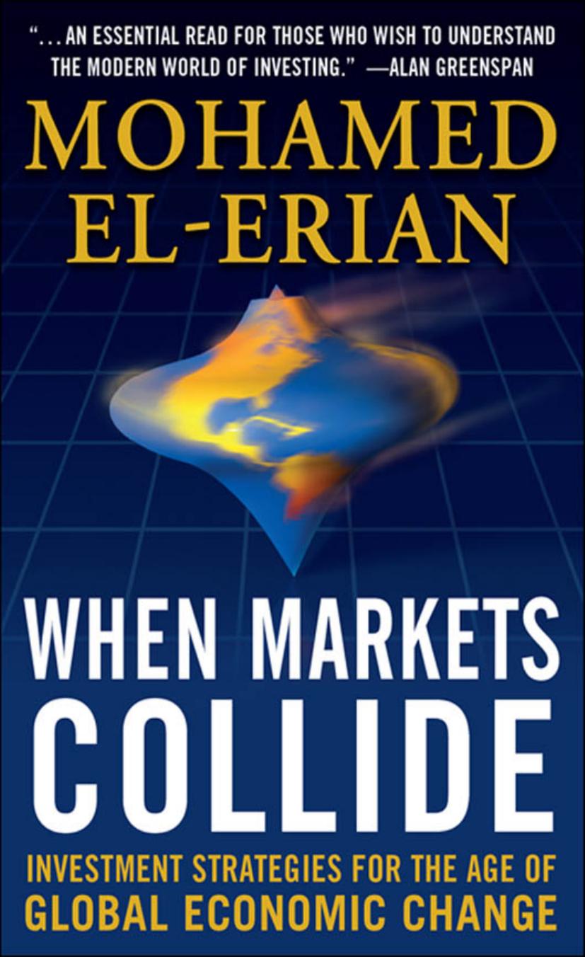 When Markets Collide: Investment Strategies for the Age of Global Economic Change by Mohamed El-Erian