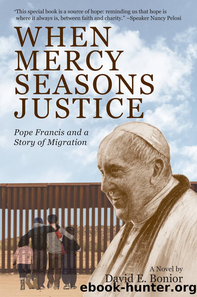 When Mercy Seasons Justice: Pope Francis and a Story of Migration by David Edward Bonior