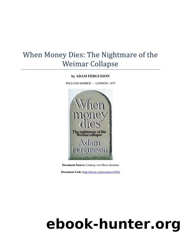 When Money Dies: The Nightmare of the Weimar Collapse by Adam Fergusson