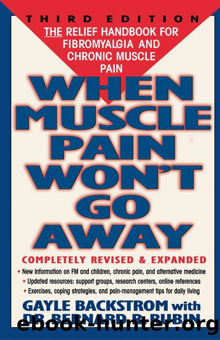When Muscle Pain Won't Go Away by Gayle Backstrom & Dr. Bernard Rubin