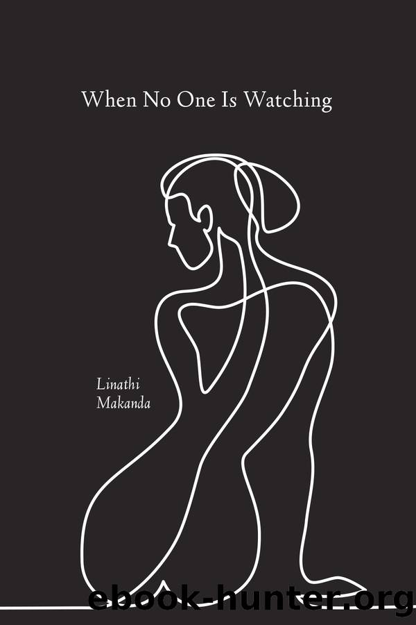 When No One Is Watching by Linathi Makanda