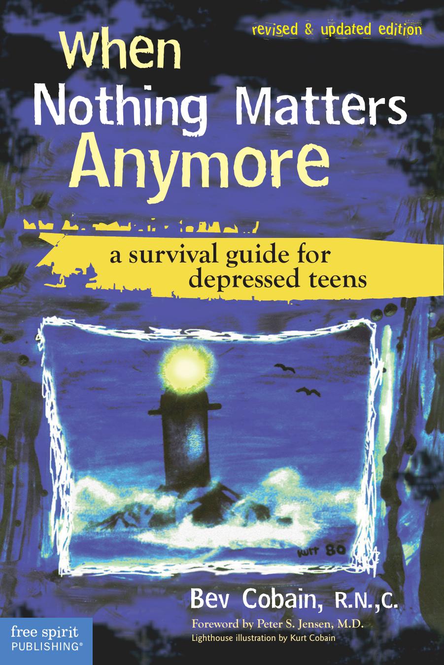 When Nothing Matters Anymore. A Survival Guide for Depressed Teens by Bev Cobain R.N.C