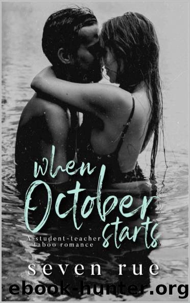 When October Starts: A Student-Teacher, Age Gap, Taboo Romance by Seven Rue