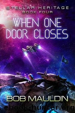 When One Door Closes (Stellar Heritage Book 4) by Bob Mauldin