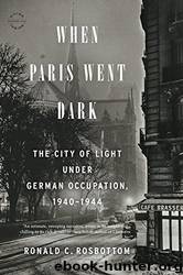 When Paris Went Dark by Ronald C. Rosbottom