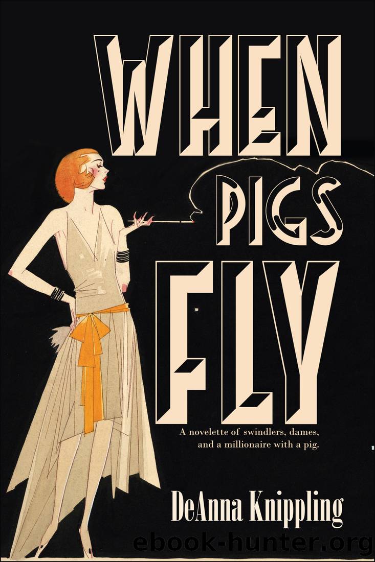 When Pigs Fly by DeAnna Knippling