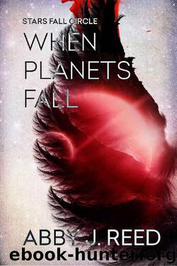 When Planets Fall (Stars Fall Circle Book 1) by Abby J. Reed