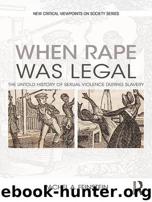 When Rape was Legal: The Untold History of Sexual Violence During Slavery by Feinstein Rachel A