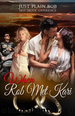 When Rob Met Kari: Hot Erotic Experience by Just Plain Bob