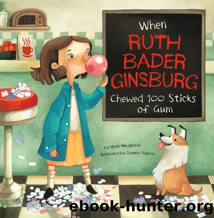 When Ruth Bader Ginsburg Chewed 100 Sticks of Gum by Mark Weakland