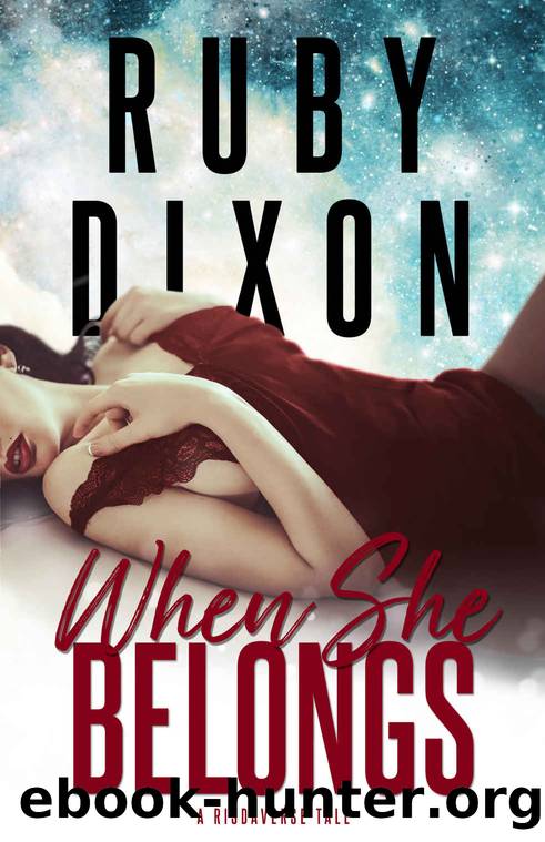 When She Belongs: A SciFi Alien Romance (A Risdaverse Tale Book 4) by Ruby Dixon