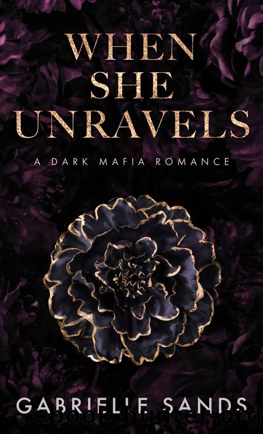 When She Unravels: A Dark Mafia Romance by Sands Gabrielle