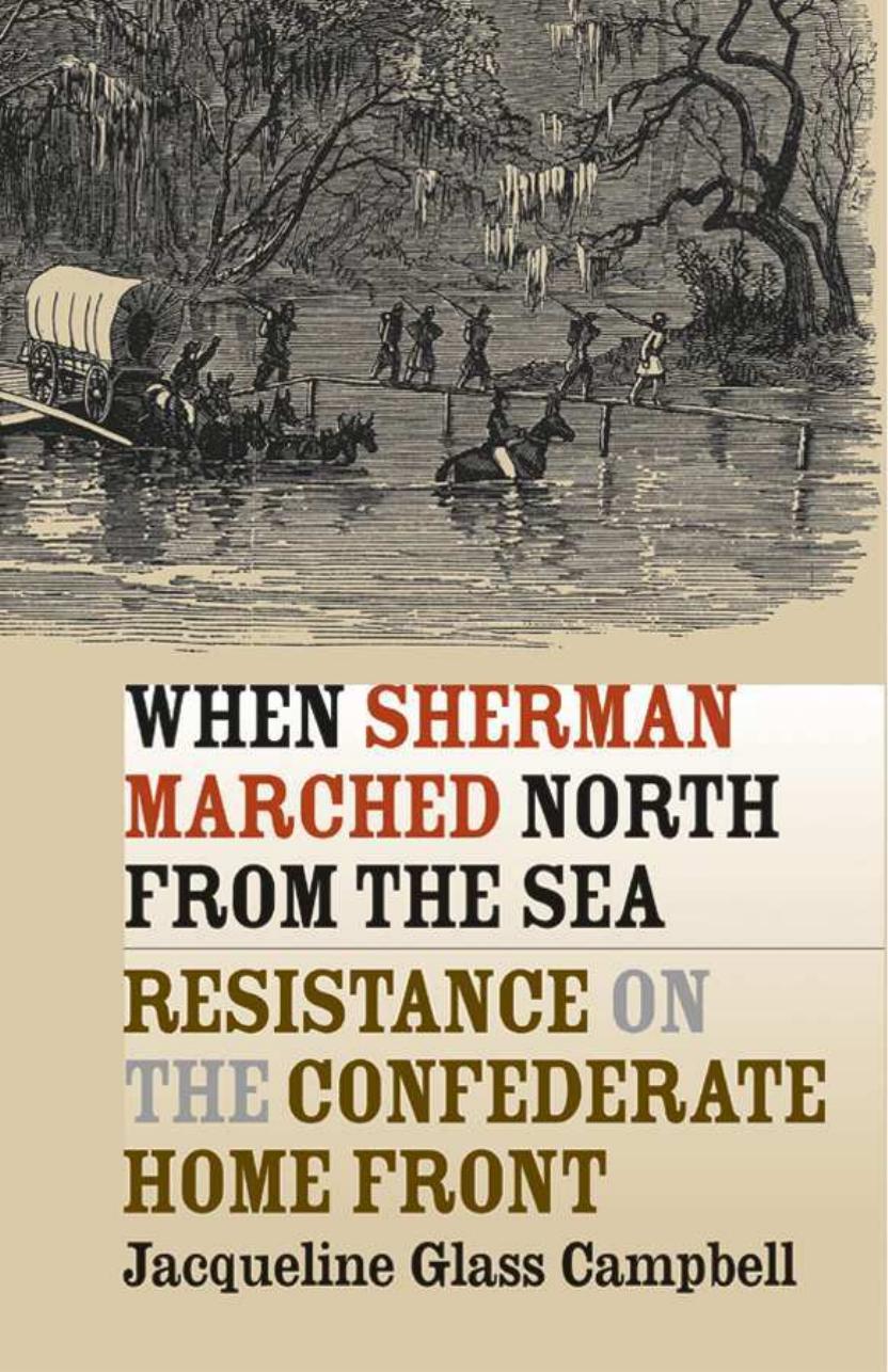 When Sherman Marched North from the Sea: Resistance on the Confederate Home Front (Civil War America) by Jacqueline Glass Campbell