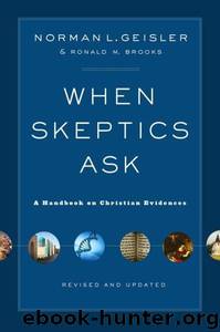 When Skeptics Ask: A Handbook on Christian Evidences by Norman L. Geisler & Ronald M. Brooks