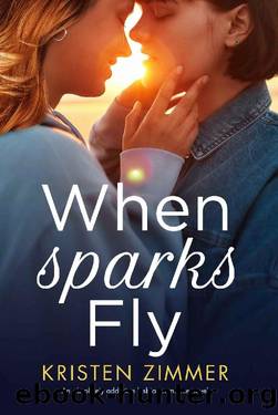When Sparks Fly: An absolutely addictive lesbian romance novel by Kristen Zimmer