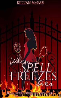 When Spell Freezes Over (All My Exes Die From Hexes Book 4) by Killian McRae