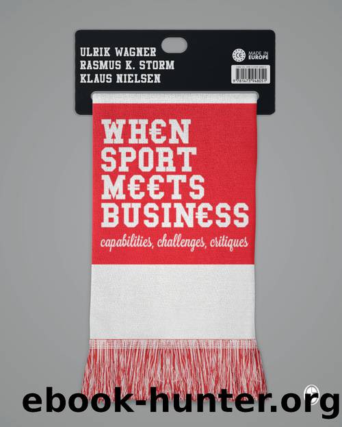 When Sport Meets Business by Wagner Ulrik;Storm Rasmus K.;Nielsen Klaus; & Rasmus K. Storm & Klaus Nielsen