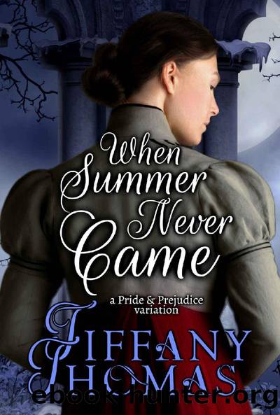 When Summer Never Came: A Pride & Prejudice Variation (Pride and Prejudice "What if?" Variations) by Tiffany Thomas