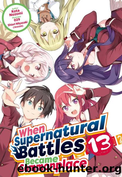 When Supernatural Battles Became Commonplace: Volume 13 [Parts 1 to 6] by Kota Nozomi